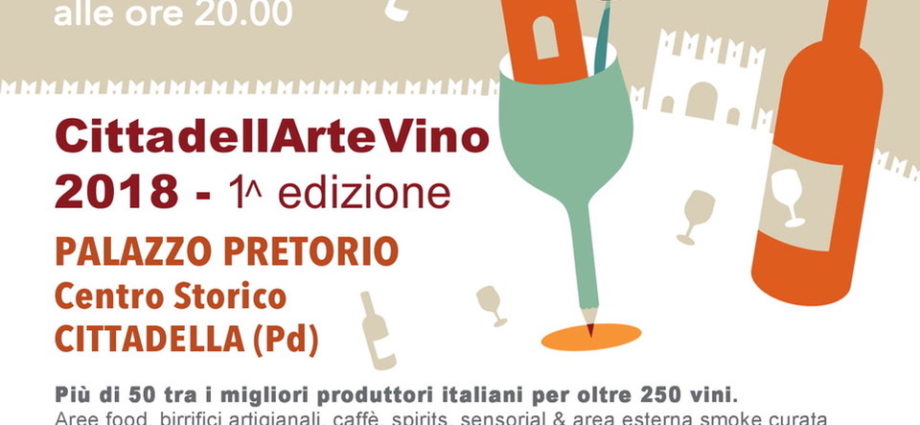 cittadellae venti in veneto padova appuntamenti veneto cosa fare in veneto cosa fare a padova cosa fare a cittadella food veneto vino cittadellartevino 2018 ilaria rebecchi